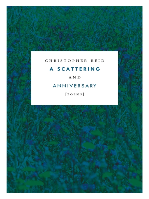 Title details for A Scattering and Anniversary by Christopher Reid - Wait list